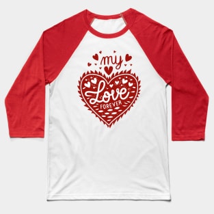 My Love Forever Baseball T-Shirt